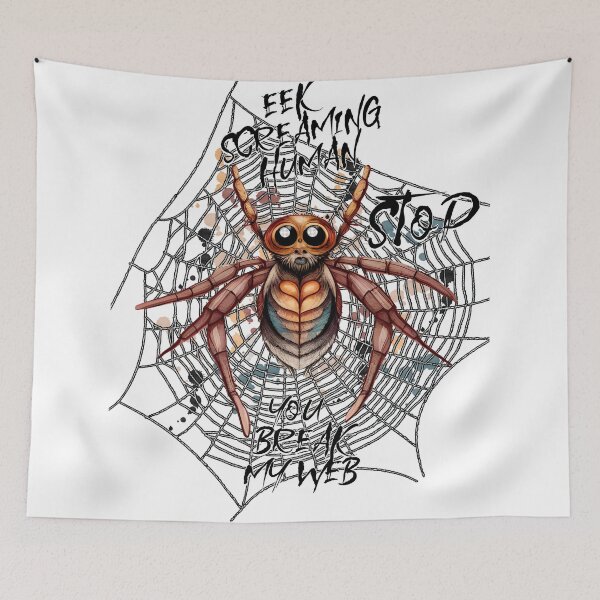 Item preview, Eek screaming human, STOP, you break my web designed and sold by Chrisseee.
