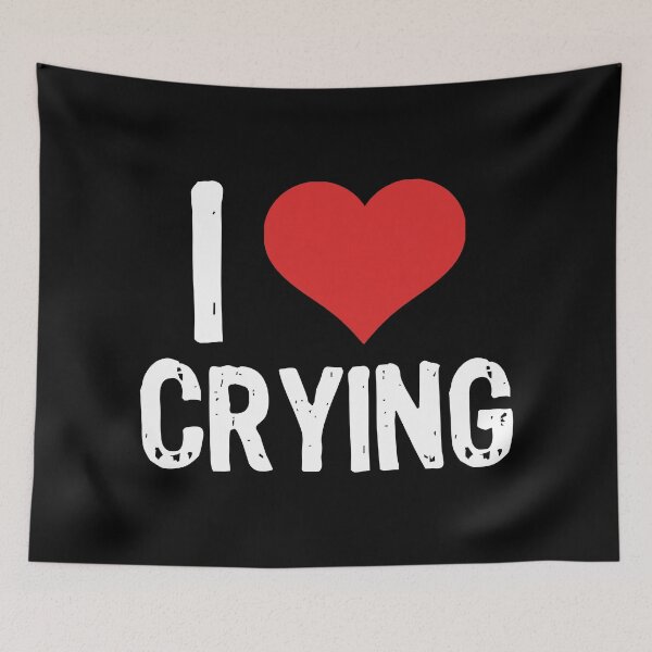 Item preview, I Love Crying designed and sold by The "I Love Everything" Shop.
