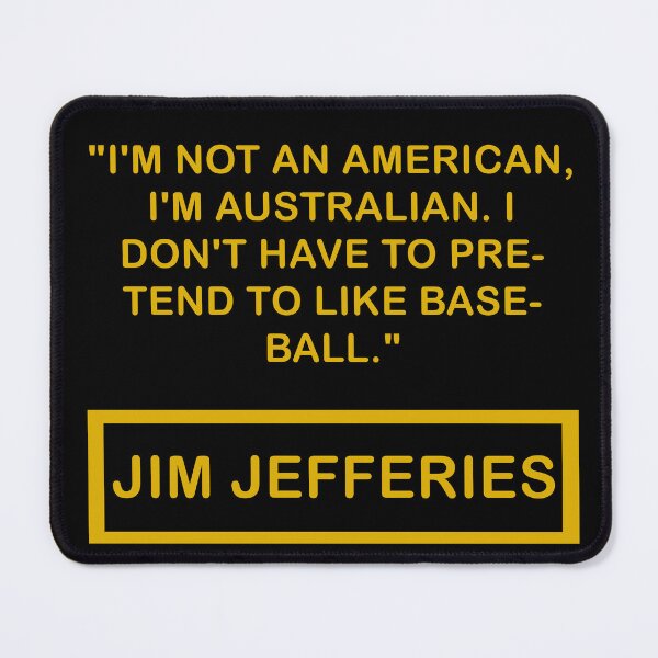 Item preview, Jim Jefferies Quote - 'I'm Australian, I Don't Have to Pretend to Like Baseball designed and sold by Custom Crest.