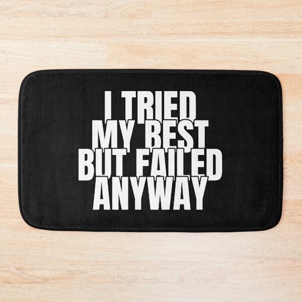 Item preview, I Tried My Best But Failed Anyway designed and sold by DTProfessional.