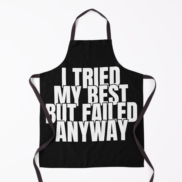 Item preview, I Tried My Best But Failed Anyway designed and sold by DTProfessional.