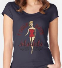 I ONLY DATE MODELS Women's Fitted Scoop T-Shirt