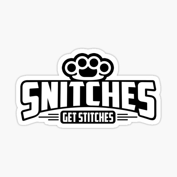"Snitches Get Stitches" Sticker by Zkoorey Redbubble