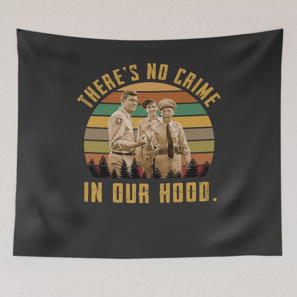 Item preview, The andy griffith theres no crime in our hood designed and sold by Christineaz.