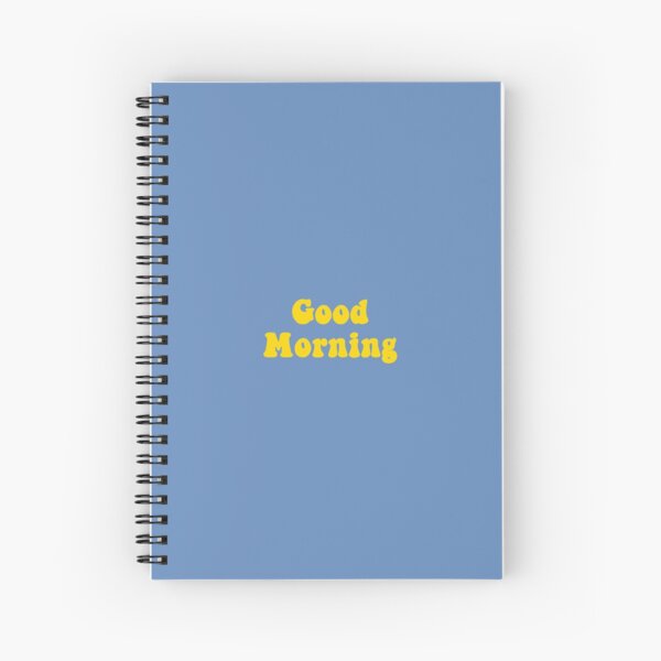 Good Morning Spiral Notebook