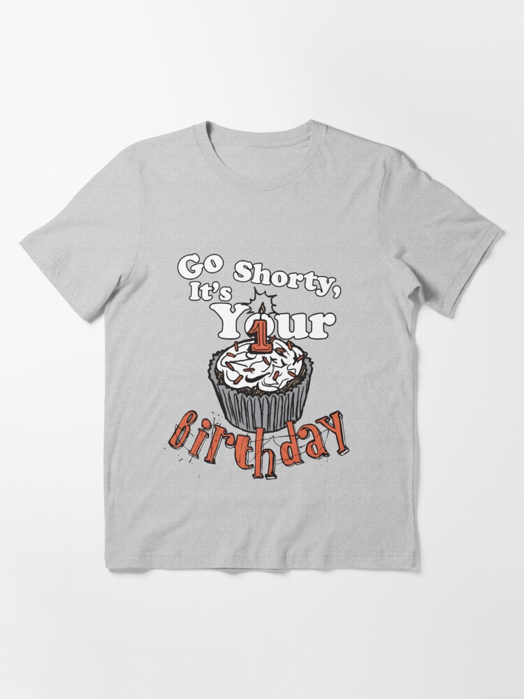 Go Shawty It's Your Birthday Essential T-Shirt for Sale by