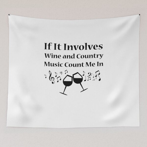 Item preview, If It Involves Wine and Country Music Count Me In  designed and sold by Seas Wanda.