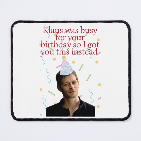 Item preview, klaus mikaelson was busy for your birthday present designed and sold by LannisterOnMars.