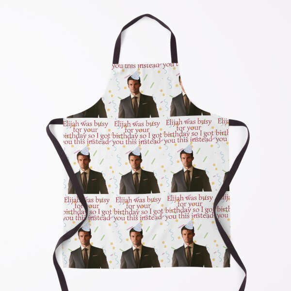 Item preview, elijah mikaelson was busy for your birthday present designed and sold by LannisterOnMars.