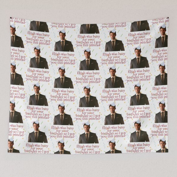 Item preview, elijah mikaelson was busy for your birthday present designed and sold by LannisterOnMars.