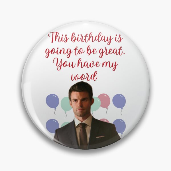 Item preview, elijah mikaelson this birthday present is going to be great you have my word designed and sold by LannisterOnMars.