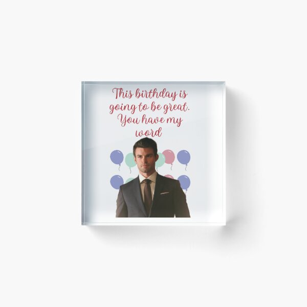 Item preview, elijah mikaelson this birthday present is going to be great you have my word designed and sold by LannisterOnMars.