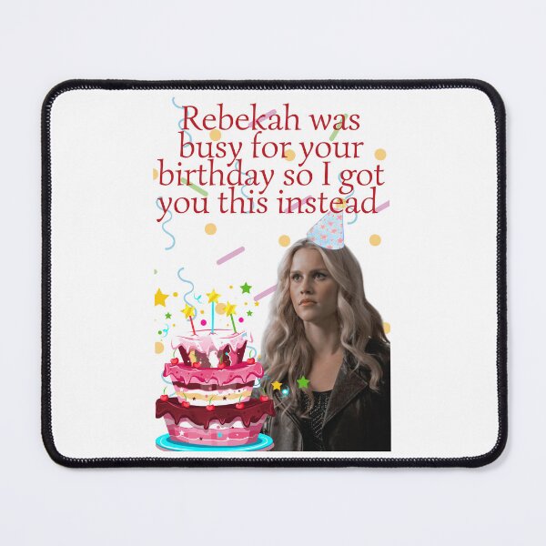 Item preview, rebekah mikaelson was busy for your birthday present designed and sold by LannisterOnMars.