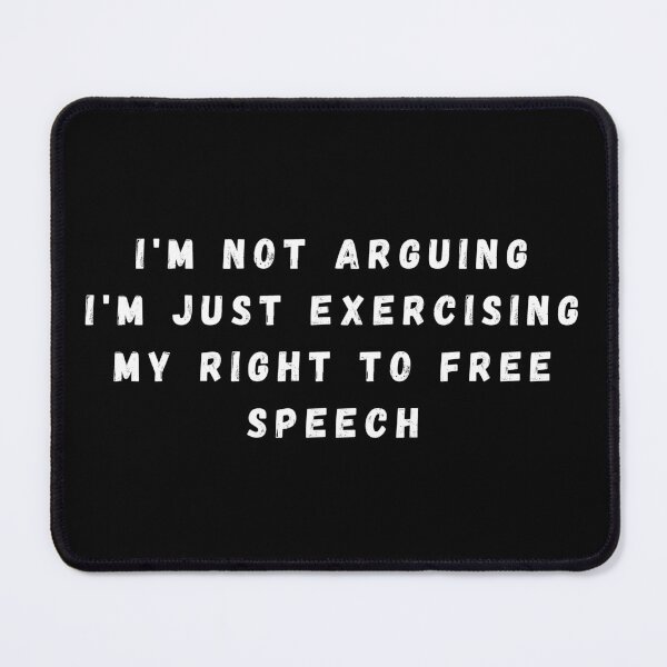Item preview, I'm Not Arguing I'm Just Exercising My Right To Free Speech designed and sold by manandi1.