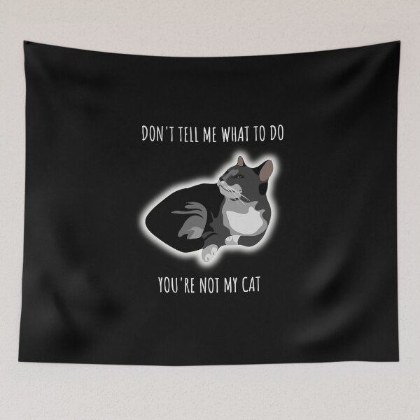 Item preview, Don't tell me what to do, not my cat. (white letters for dark background) designed and sold by Jeeb-Arts.
