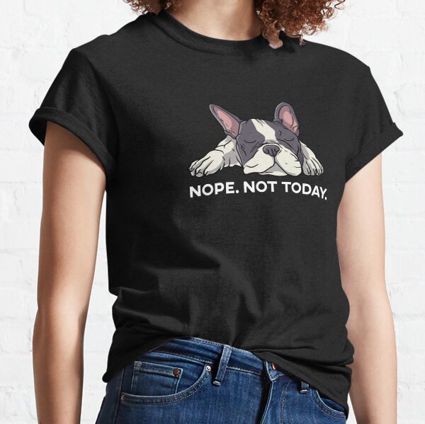 Item preview, Nope Not Today French Bulldog Frenchie Doglover designed and sold by Pubi.