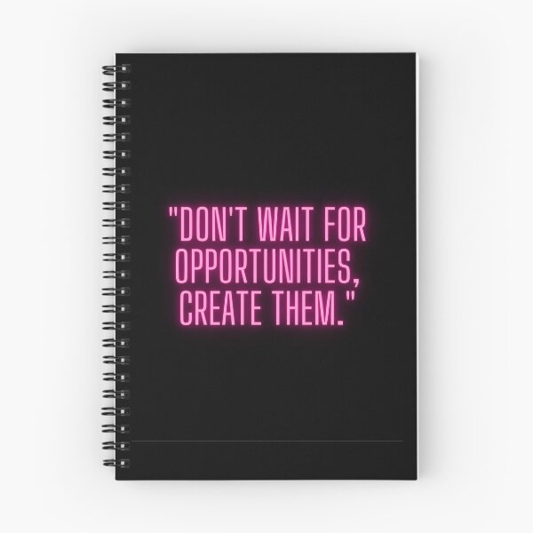 Item preview, "Don't wait for opportunities, create them." designed and sold by Gacsig.