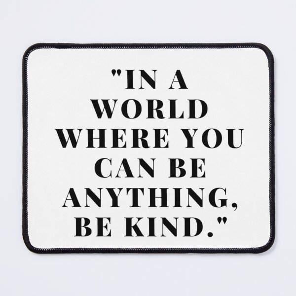 Item preview, "In a world where you can be anything, be kind." designed and sold by Gacsig.