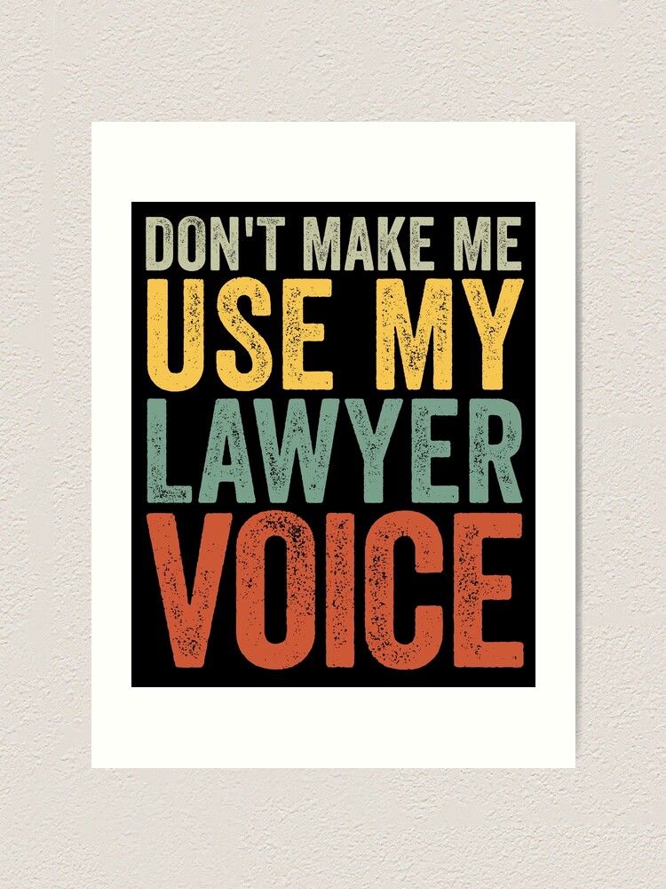 Lawyer Attorney Tshirt Funny Don't Make Me Use Lawyer Voice Lawyer Attorney Tshirt Funny Don't Make Me Use Lawyer Voice