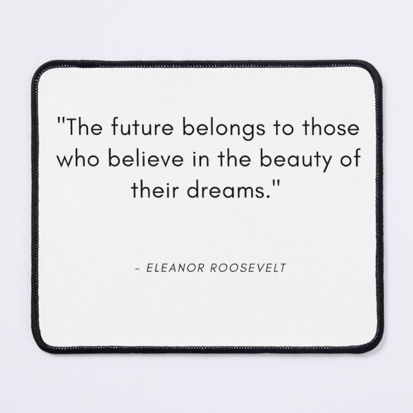 Item preview, "The future belongs to those who believe in the beauty of their dreams." designed and sold by Gacsig.