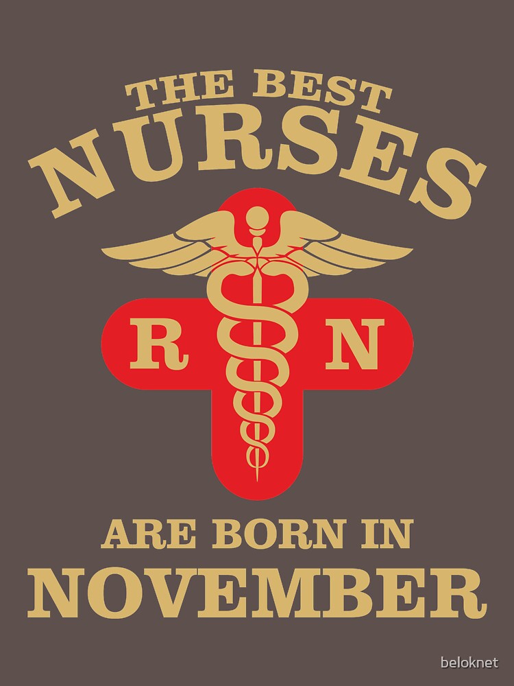 The Best Nurses are born in November by beloknet