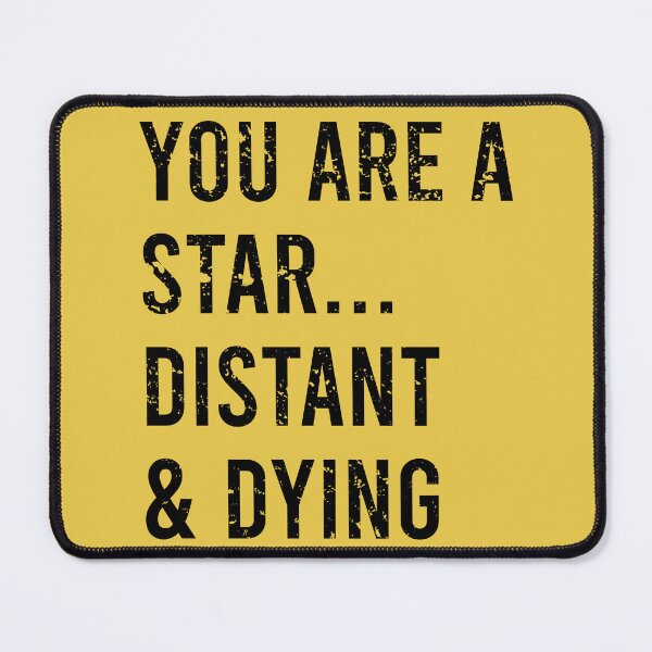 Item preview, You are a star... distant & dying designed and sold by PixelPuncheur.