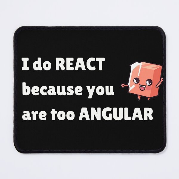 Item preview, I do React because you are too ANGULAR designed and sold by mliotard.