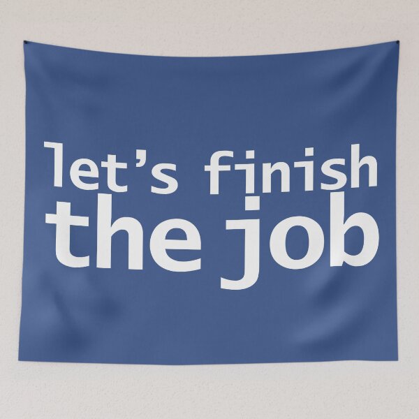 Item preview, Let's Finish The Job 2024 Joe Biden Quote designed and sold by ellenhenry.