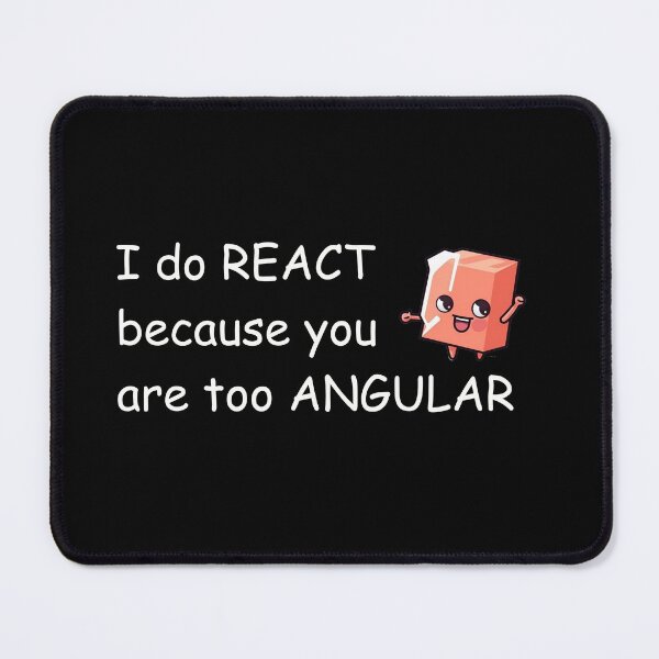 Item preview, I do React because you are too ANGULAR for Javascript developers designed and sold by mliotard.