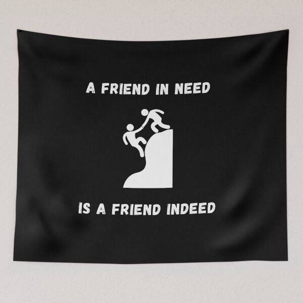 Item preview, A Friend In Need Is A Friend Indeed designed and sold by Shadydesigner.