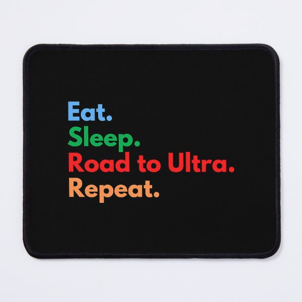 Item preview, Eat. Sleep. Road to Ultra. Repeat. designed and sold by DresedInJoy.