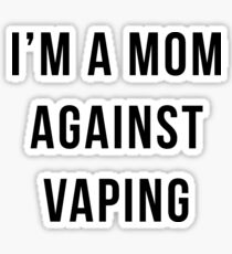 I am a MOM against VAPING! Sticker