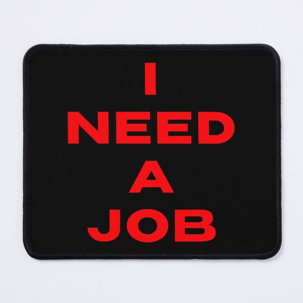Item preview, I Need a Job Red designed and sold by DresedInJoy.