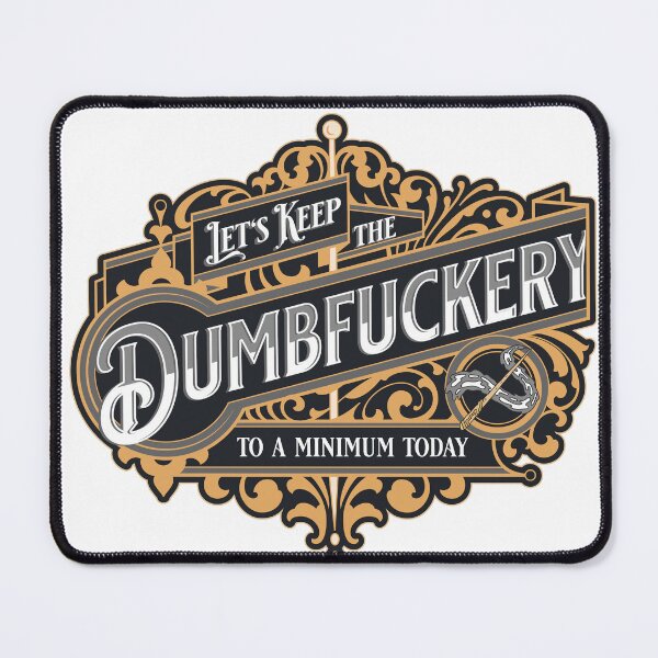 Item preview, Dumbfuckery designed and sold by WhimsyGrace.
