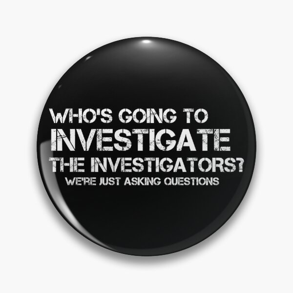 Item preview, Who's Going to Investigate the Investigators? (White Text) designed and sold by SuccessPositive.