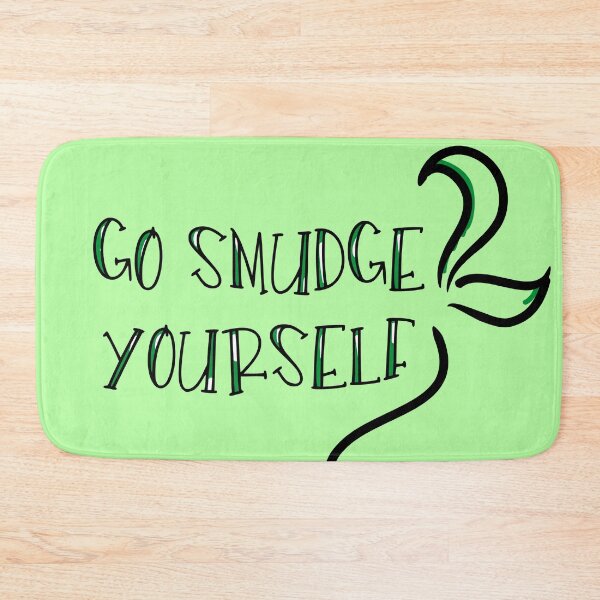 Item preview, Go Smudge Yourself designed and sold by idjy.