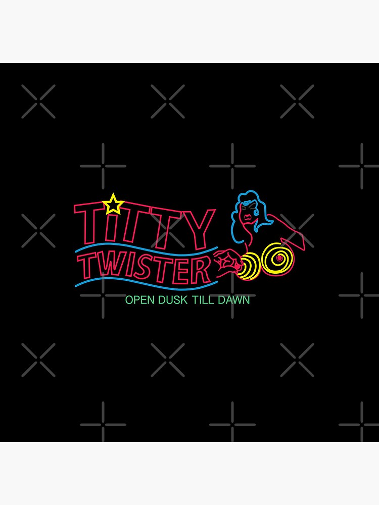 Titty Twister - Open Dusk till Dawn (Neon)