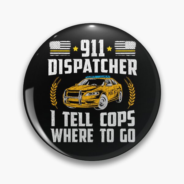 Item preview, 911 Police Dispatcher - I Tell Cops Where To Go designed and sold by Dapperly Tees.