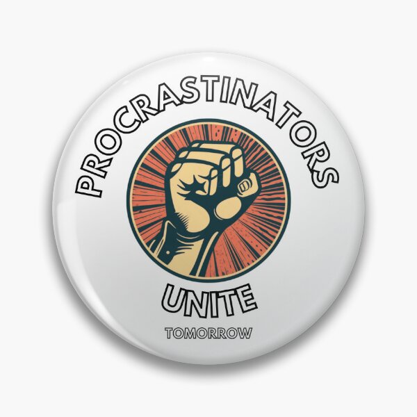Item preview, Procrastinators Unite, Meme, Funny Quote designed and sold by CremisArt.