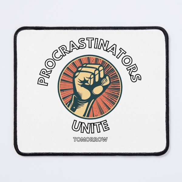 Item preview, Procrastinators Unite, Meme, Funny Quote designed and sold by CremisArt.