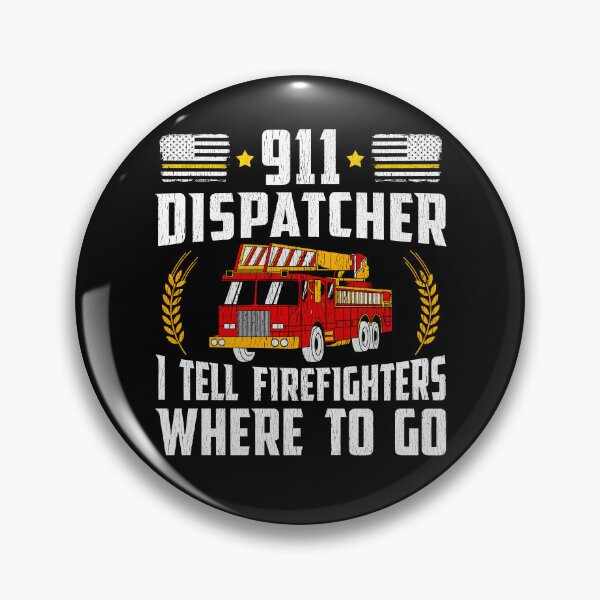 Item preview, 911 Fire Dispatcher - I Tell Firefighters Where To Go designed and sold by Dapperly Tees.