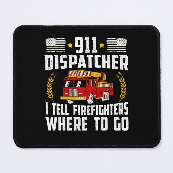Item preview, 911 Fire Dispatcher - I Tell Firefighters Where To Go designed and sold by Dapperly Tees.