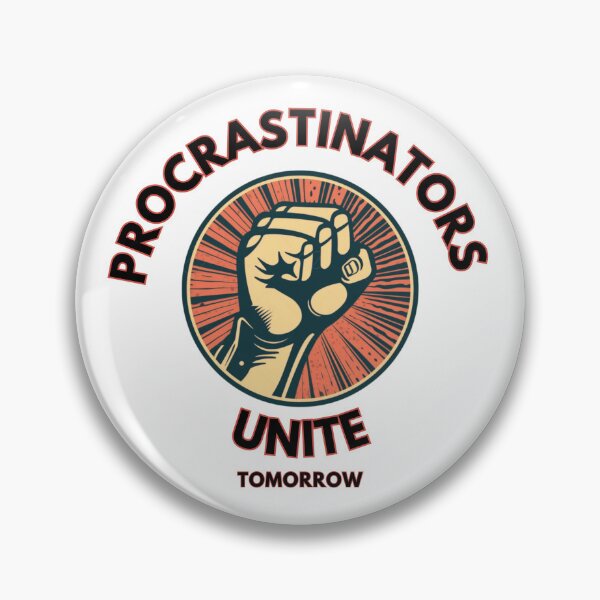 Item preview, Procrastinators Unite dark, Meme, Funny Quote designed and sold by CremisArt.