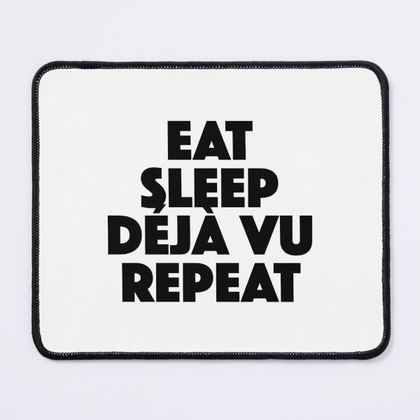 Item preview, Eat Sleep Deja Vu Repeat (black) designed and sold by didijuca.