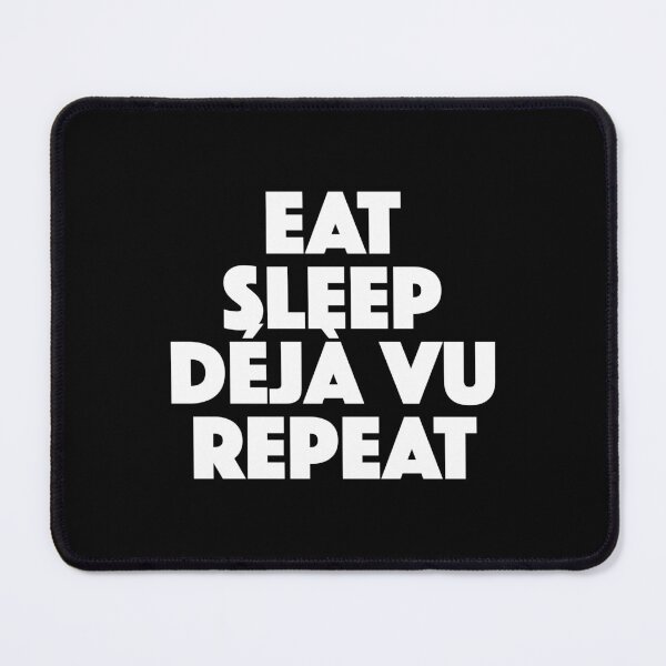 Item preview, Eat Sleep Deja Vu Repeat (white) designed and sold by didijuca.