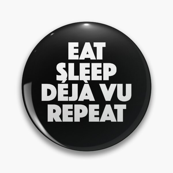 Item preview, Eat Sleep Deja Vu Repeat (white) designed and sold by didijuca.