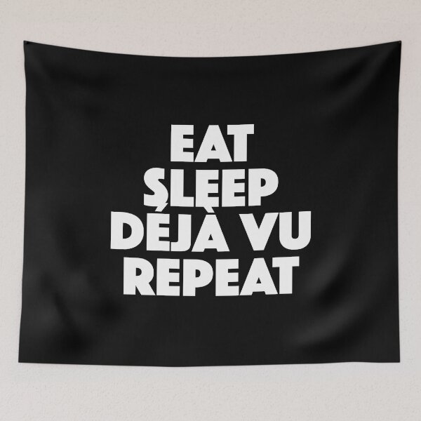 Item preview, Eat Sleep Deja Vu Repeat (white) designed and sold by didijuca.