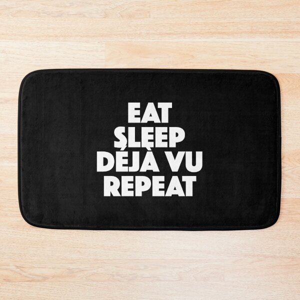 Item preview, Eat Sleep Deja Vu Repeat (white) designed and sold by didijuca.