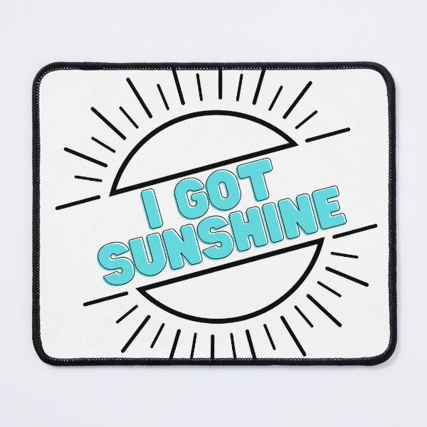 Item preview, I GOT SUNSHINE  designed and sold by Xicasso.
