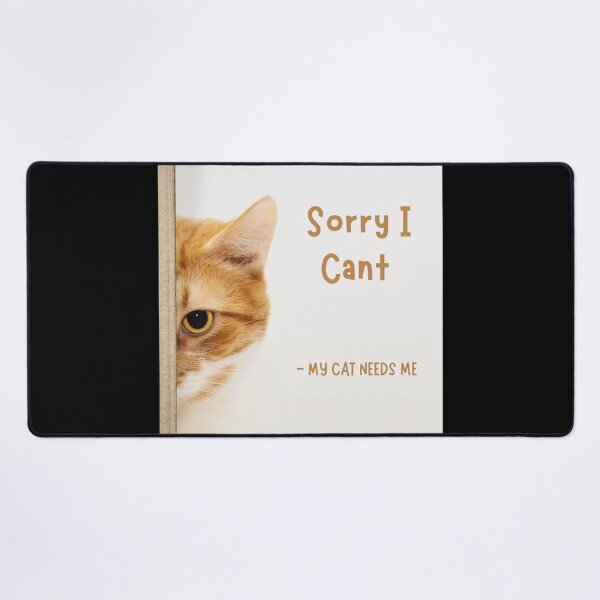 Item preview, Sorry i cant my cat needs me designed and sold by TopStyles.